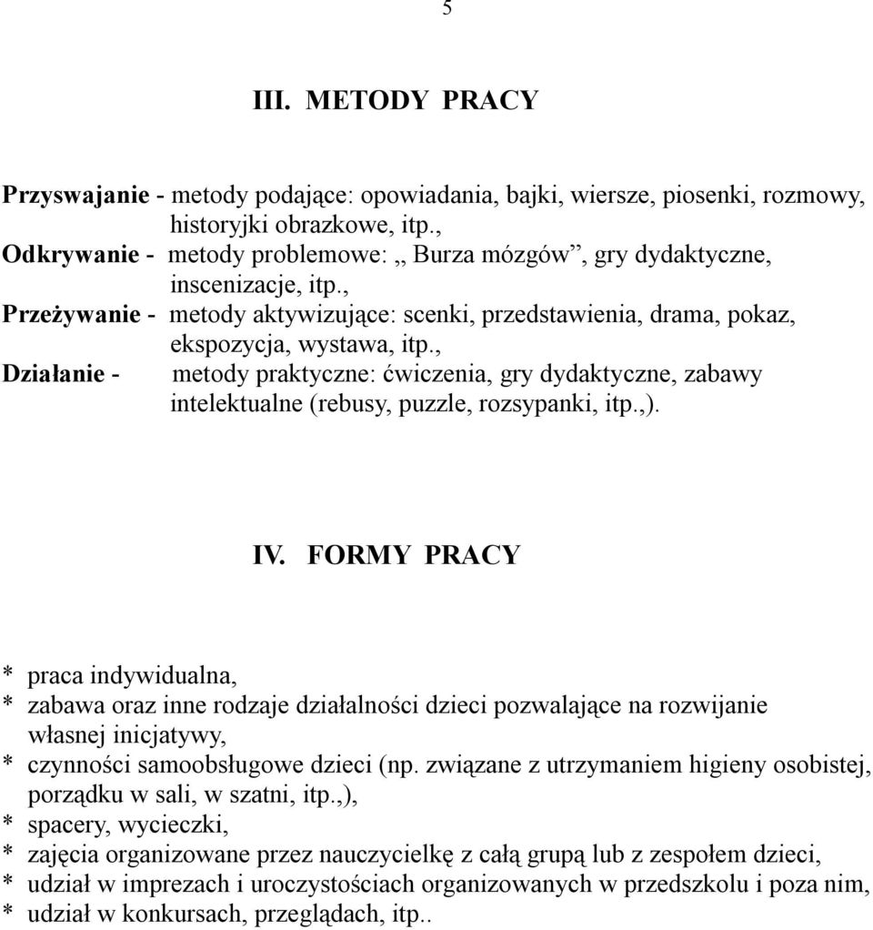 , Działanie - metody praktyczne: ćwiczenia, gry dydaktyczne, zabawy intelektualne (rebusy, puzzle, rozsypanki, itp.,). IV.