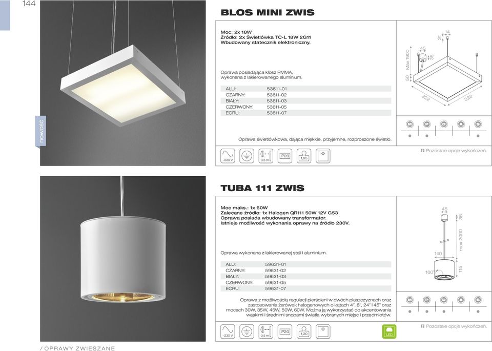 : 1x 60W Zalecane źródło: 1x Halogen QR111 50W 12V G53 Oprawa posiada wbudowany transformator. Istnieje możliwość wykonania oprawy na źródło 230V. Oprawa wykonana z lakierowanej stali i aluminium.