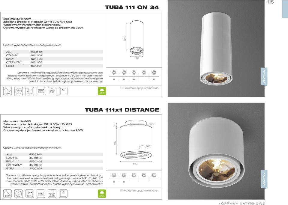 46611-01 46611-02 46611-03 46611-05 46611-07 Oprawa z możliwością regulacji pierścienia w jednej płaszczyźnie oraz zastosowania żarówek halogenowych o kątach 4, 8, 24 i 45 oraz mocach 30W, 35W, 45W,
