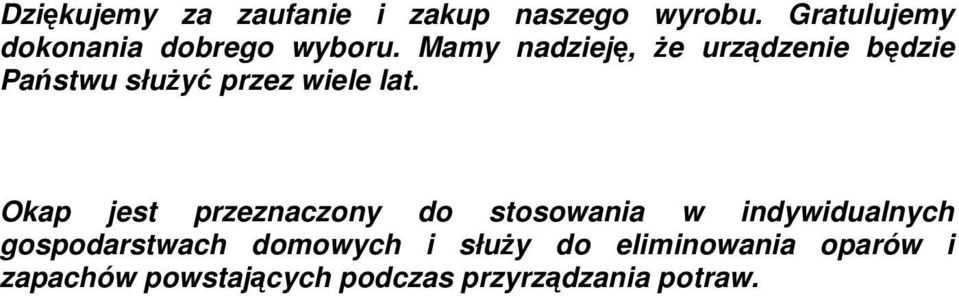 Mamy nadzieję, Ŝe urządzenie będzie Państwu słuŝyć przez wiele lat.