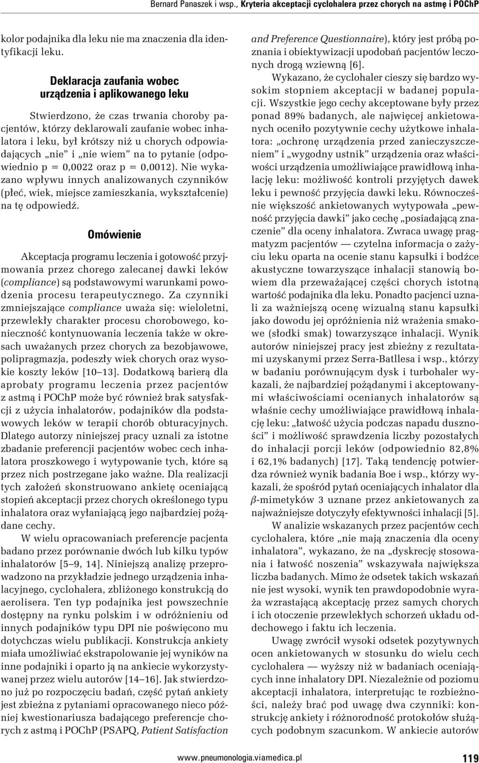 nie i nie wiem na to pytanie (odpowiednio p = 0,0022 oraz p = 0,0012). Nie wykazano wpływu innych analizowanych czynników (płeć, wiek, miejsce zamieszkania, wykształcenie) na tę odpowiedź.