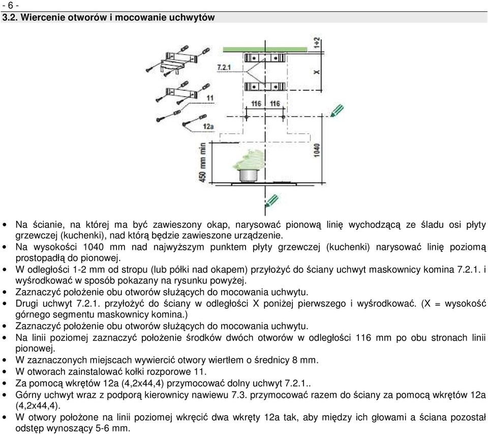 Na wysokości 1040 mm nad najwyŝszym punktem płyty grzewczej (kuchenki) narysować linię poziomą prostopadłą do pionowej.