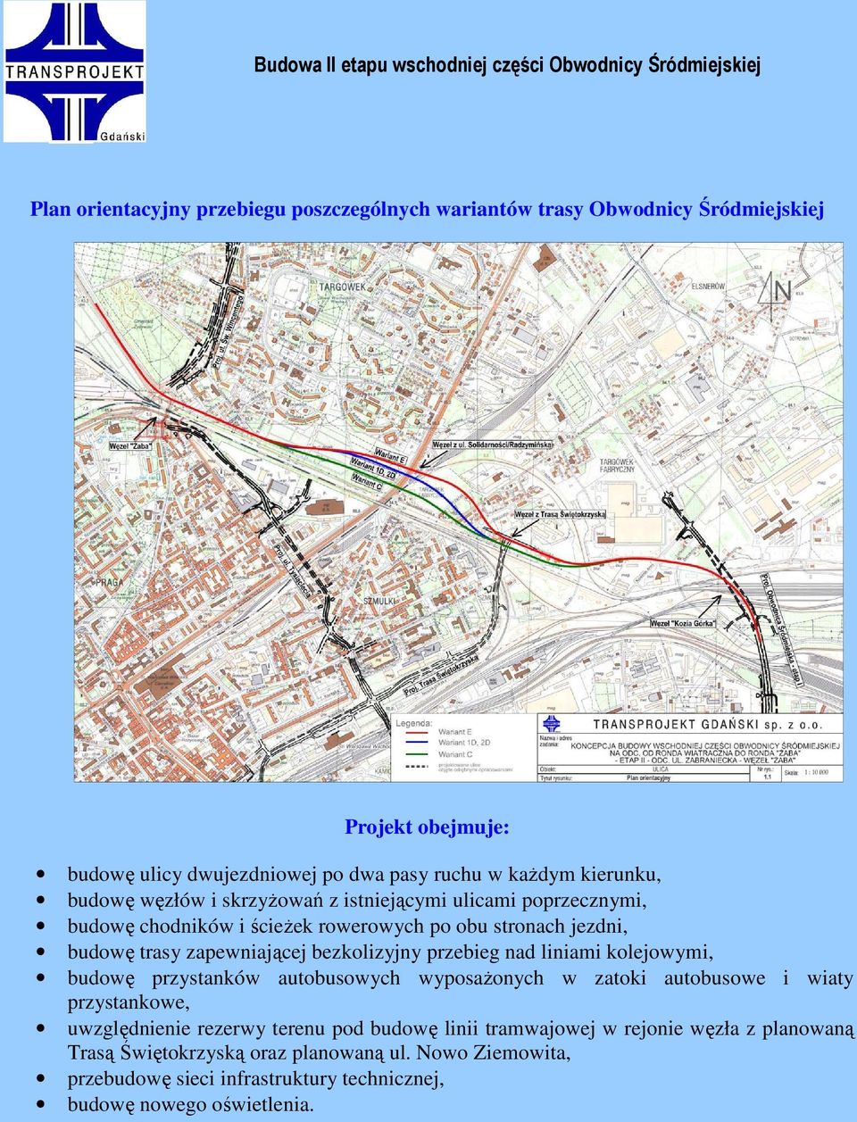 przebieg nad liniami kolejowymi, budowę przystanków autobusowych wyposaŝonych w zatoki autobusowe i wiaty przystankowe, uwzględnienie rezerwy terenu pod budowę linii