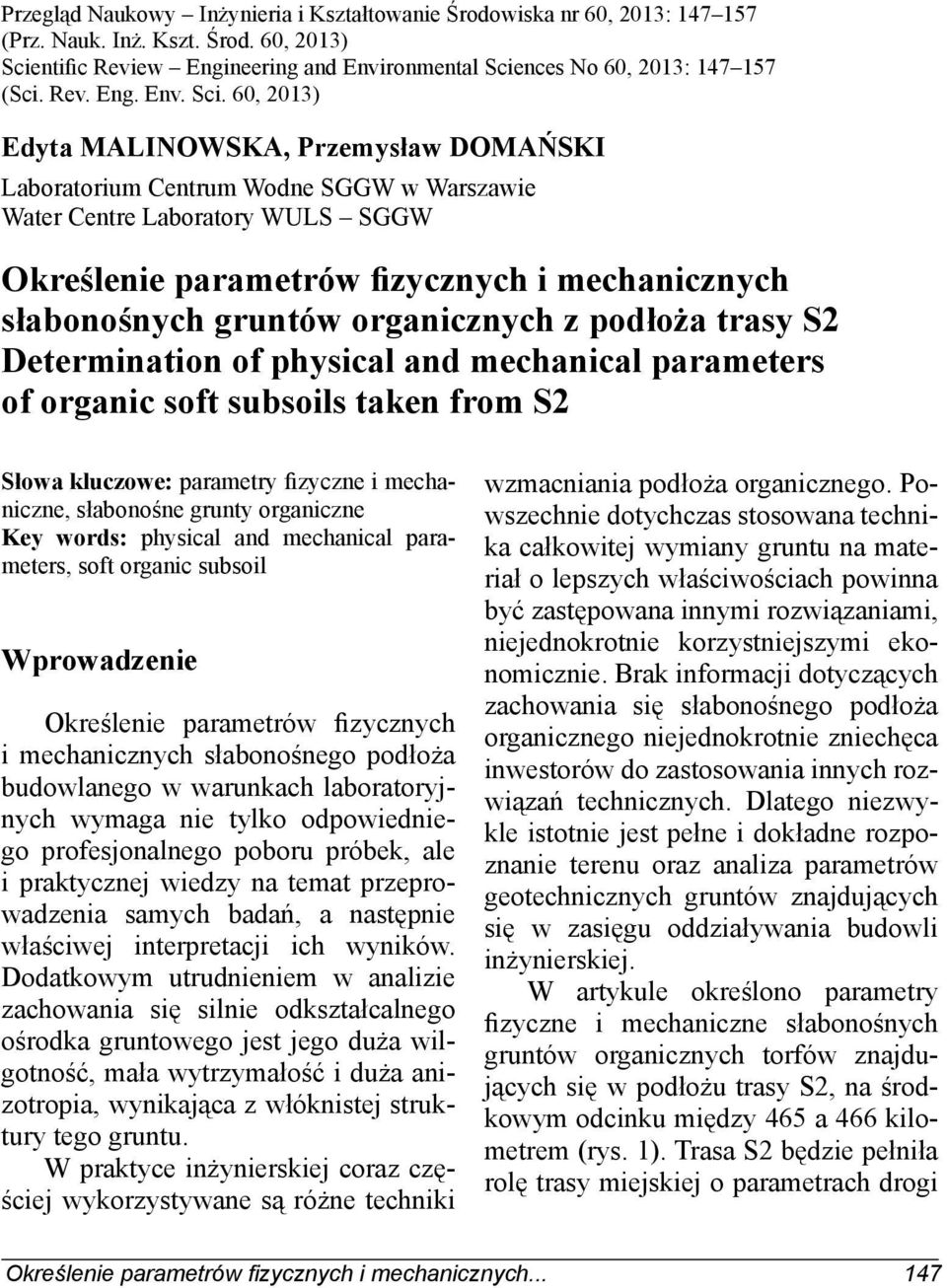 60, 2013) Edyta MALINOWSKA, Przemysław DOMAŃSKI Laboratorium Centrum Wodne SGGW w Warszawie Water Centre Laboratory WULS SGGW Określenie parametrów fizycznych i mechanicznych słabonośnych gruntów