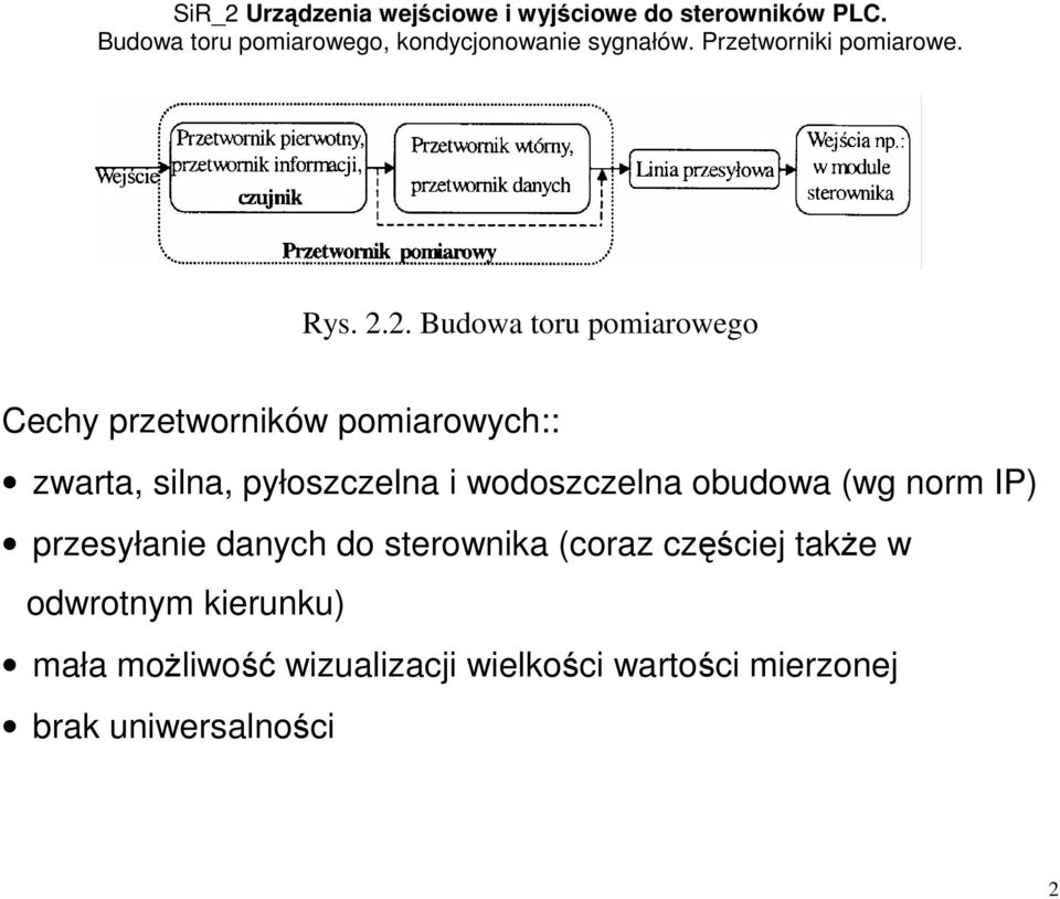 silna, pyłoszczelna i wodoszczelna obudowa (wg norm IP) przesyłanie