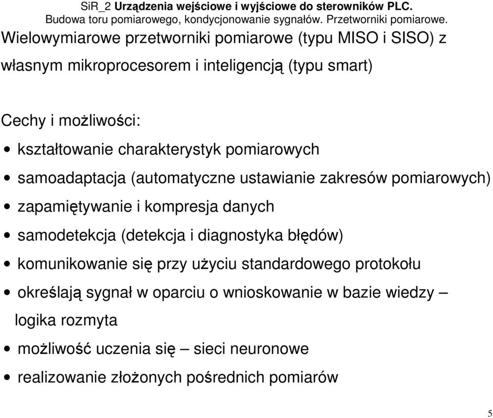 i kompresja danych samodetekcja (detekcja i diagnostyka błędów) komunikowanie się przy użyciu standardowego protokołu określają