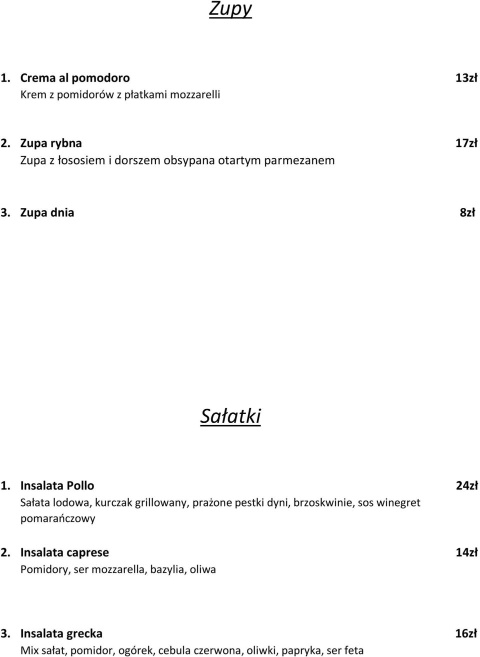 Insalata Pollo 24zł Sałata lodowa, kurczak grillowany, prażone pestki dyni, brzoskwinie, sos winegret