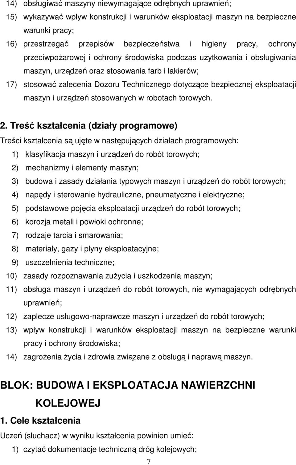 bezpiecznej eksploatacji maszyn i urządzeń stosowanych w robotach torowych. 2.