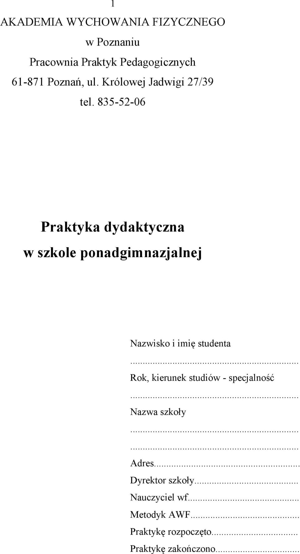 835-52-06 Praktyka dydaktyczna w szkole ponadgimnazjalnej Nazwisko i imię studenta.