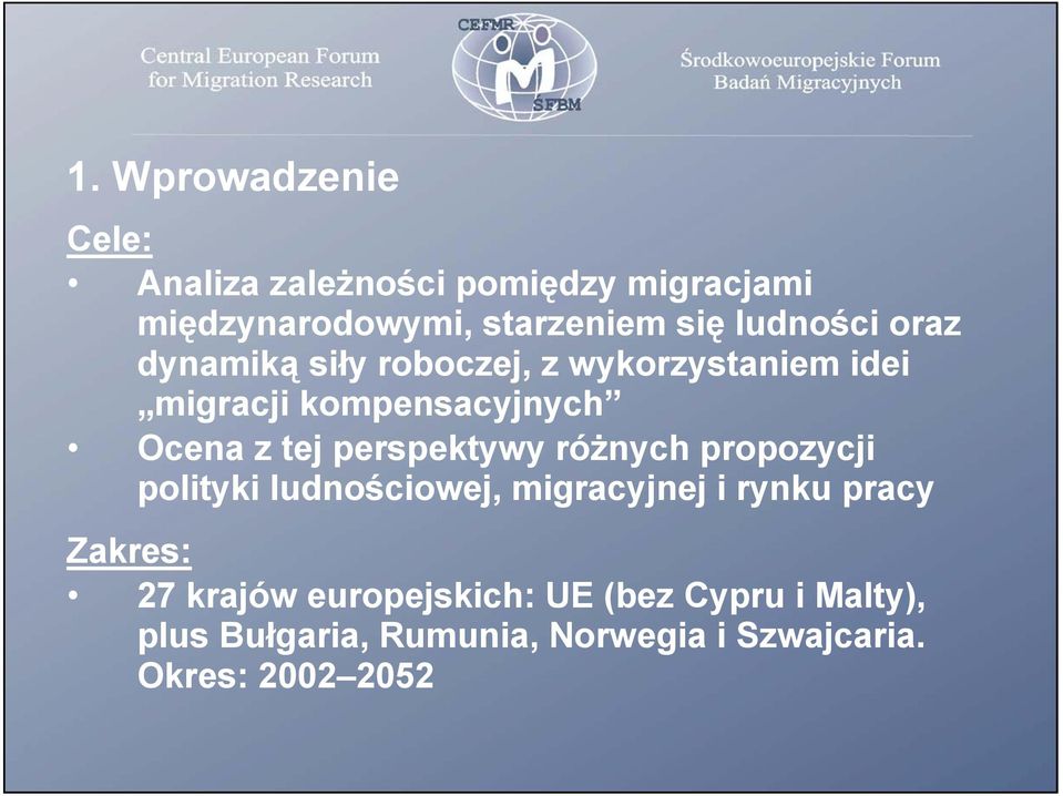 perspektywy różnych propozycji polityki ludnościowej, migracyjnej i rynku pracy Zakres: 27