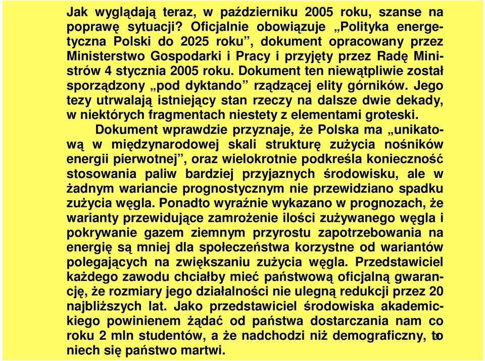Dokument ten niewątpliwie został sporządzony pod dyktando rządzącej elity górników.