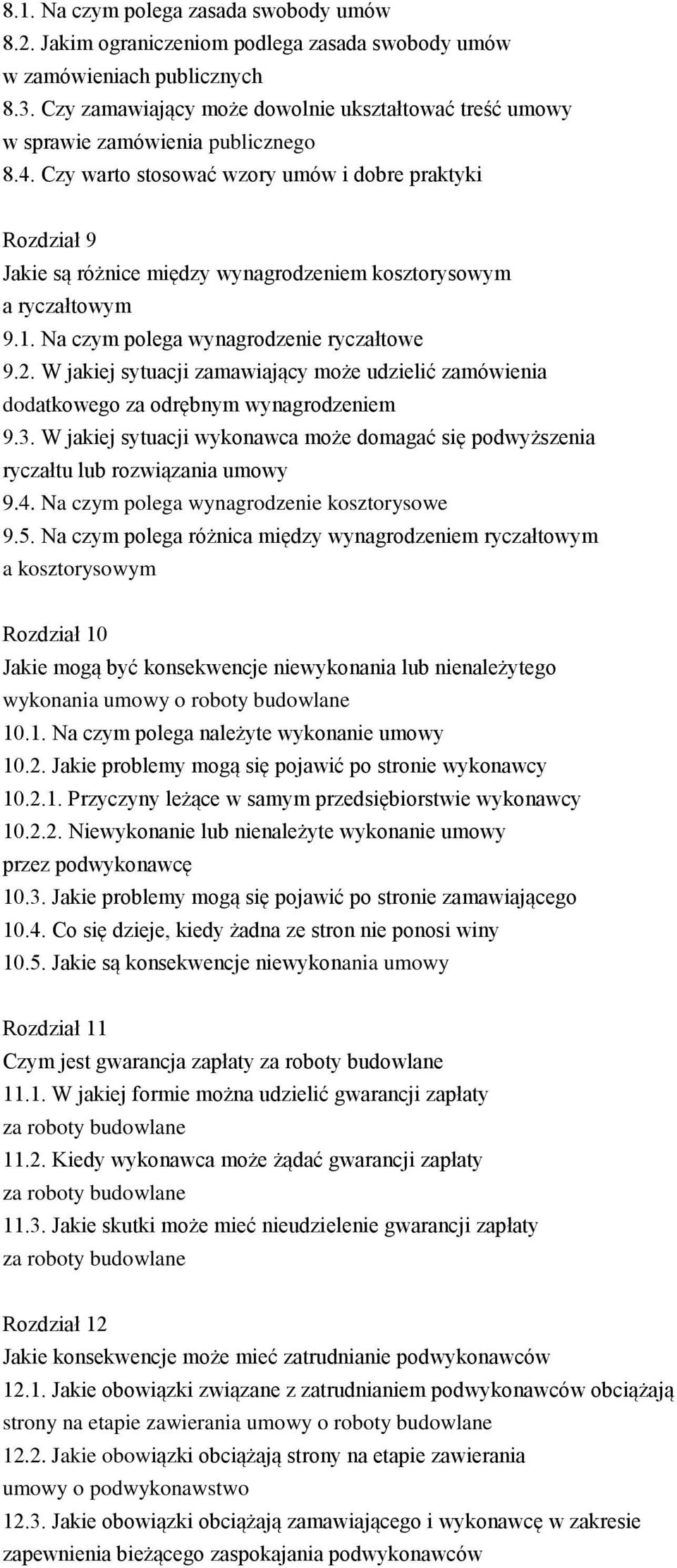 W jakiej sytuacji zamawiający może udzielić zamówienia dodatkowego za odrębnym wynagrodzeniem 9.3. W jakiej sytuacji wykonawca może domagać się podwyższenia ryczałtu lub rozwiązania umowy 9.4.