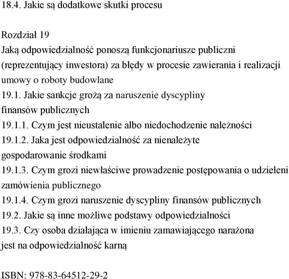 Jaka jest odpowiedzialność za nienależyte gospodarowanie środkami 19.1.3. Czym grozi niewłaściwe prowadzenie postępowania o udzieleni zamówienia publicznego 19.1.4.