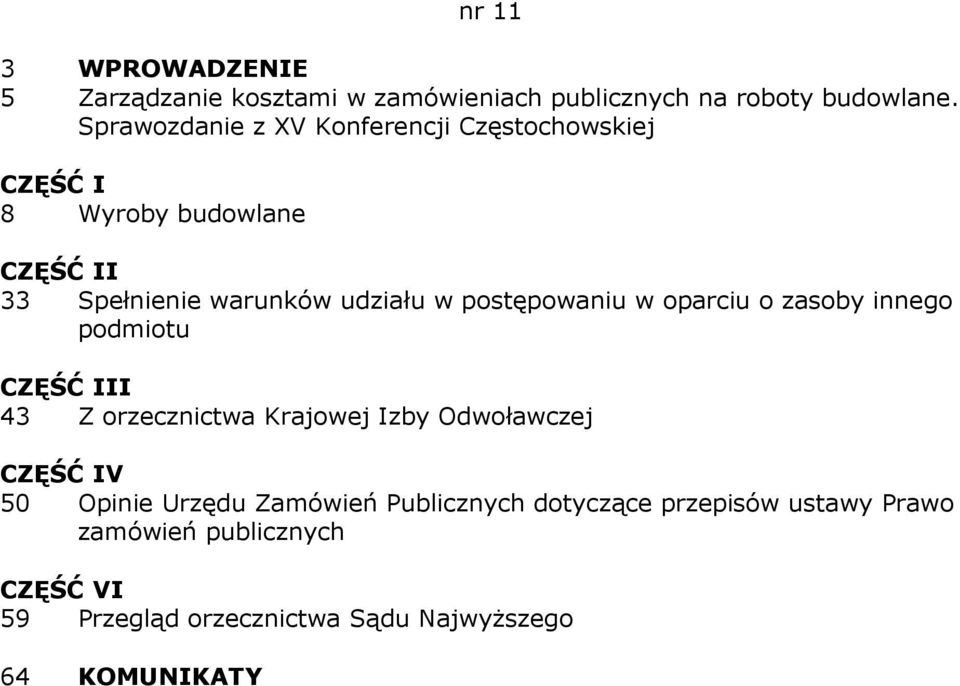 postępowaniu w oparciu o zasoby innego podmiotu I 43 Z orzecznictwa Krajowej Izby Odwoławczej V 50