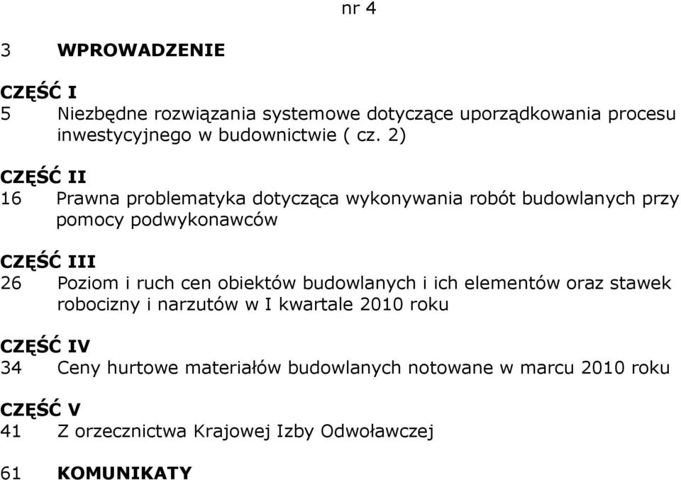 cen obiektów budowlanych i ich elementów oraz stawek robocizny i narzutów w I kwartale 2010 roku V 34 Ceny