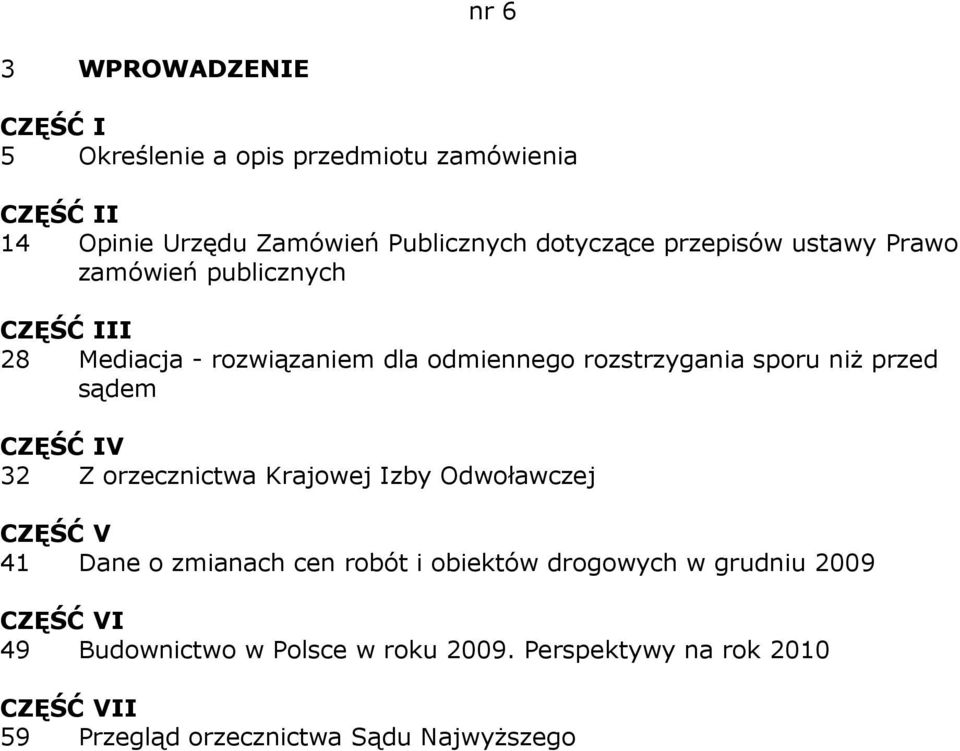 V 32 Z orzecznictwa Krajowej Izby Odwoławczej 41 Dane o zmianach cen robót i obiektów drogowych w