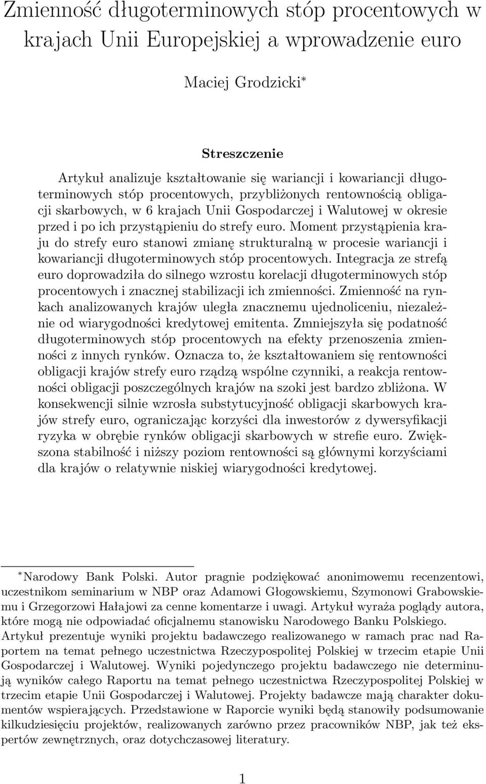 Moment przystąpienia kraju do strefy euro stanowi zmianę strukturalną w procesie wariancji i kowariancji długoterminowych stóp procentowych.