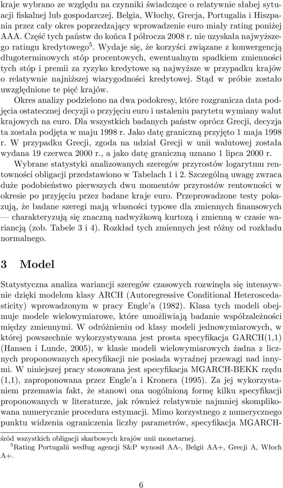 nie uzyskała najwyższego ratingu kredytowego 5.