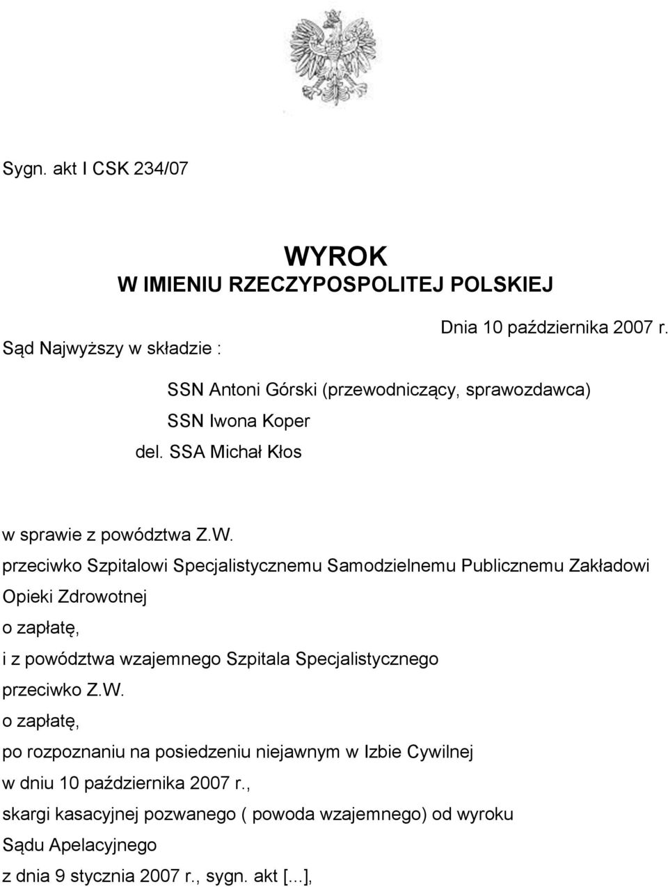 przeciwko Szpitalowi Specjalistycznemu Samodzielnemu Publicznemu Zakładowi Opieki Zdrowotnej o zapłatę, i z powództwa wzajemnego Szpitala Specjalistycznego