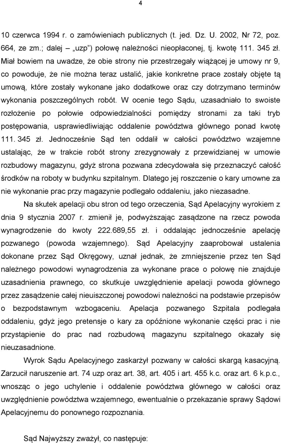 dodatkowe oraz czy dotrzymano terminów wykonania poszczególnych robót.