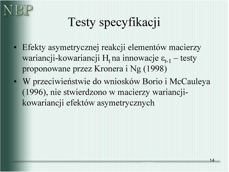 Kronera i Ng (1998) W przeciwieństwie do wniosków Borio i McCauleya