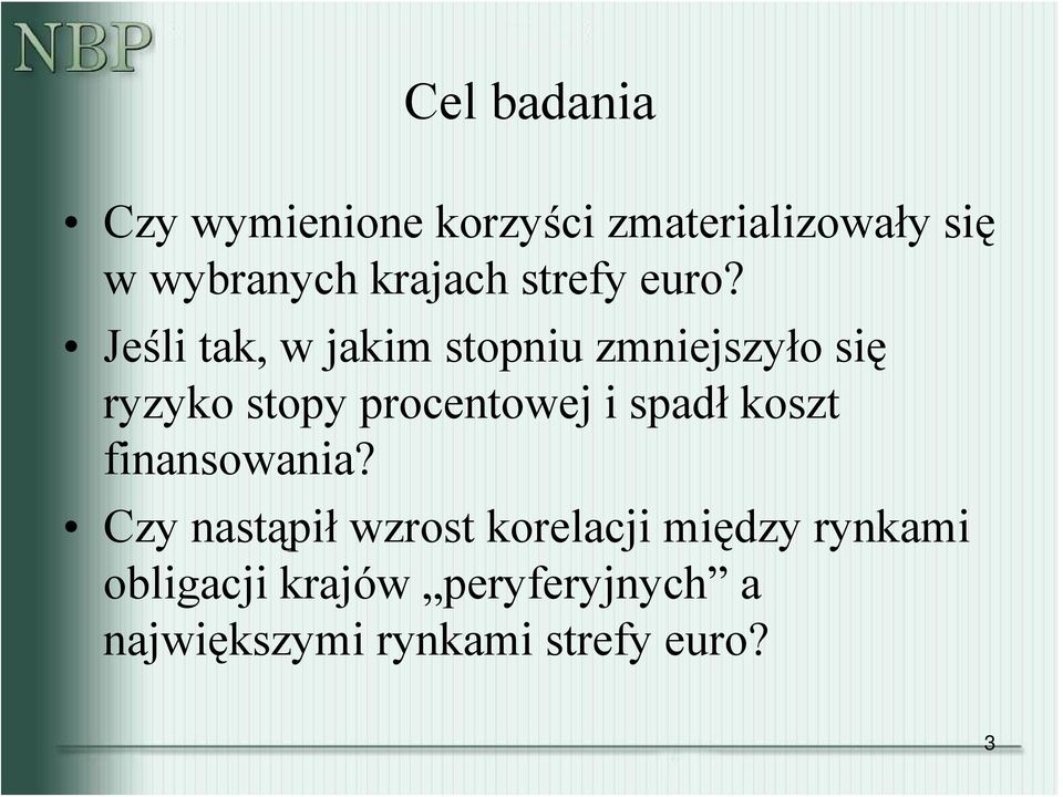 Jeśli tak, w jakim stopniu zmniejszyło się ryzyko stopy procentowej i