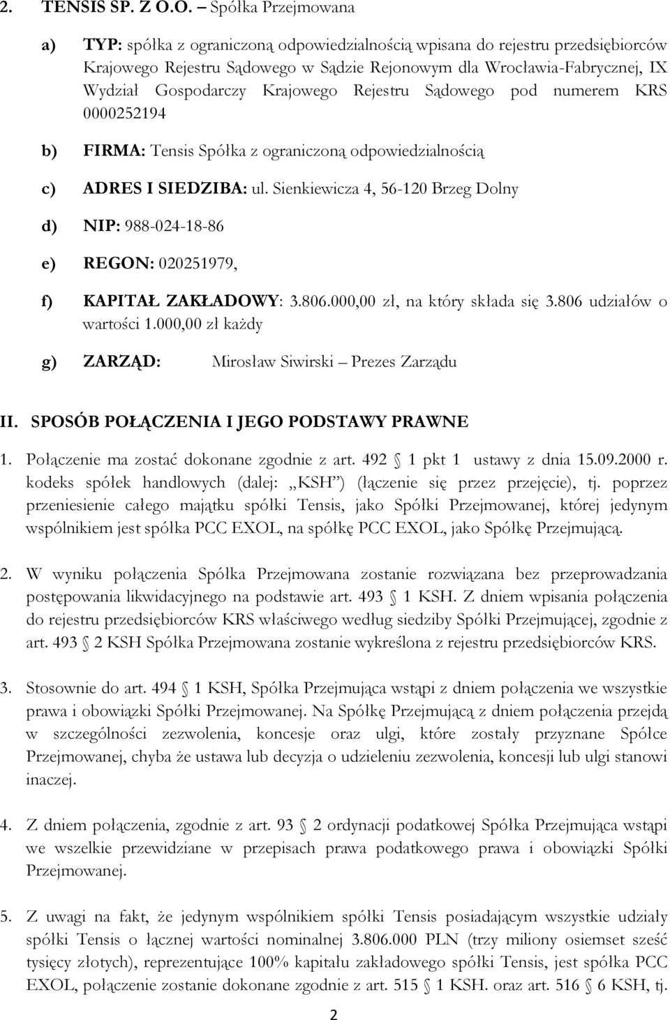 Gospodarczy Krajowego Rejestru Sądowego pod numerem KRS 0000252194 b) FIRMA: Tensis Spółka z ograniczoną odpowiedzialnością c) ADRES I SIEDZIBA: ul.