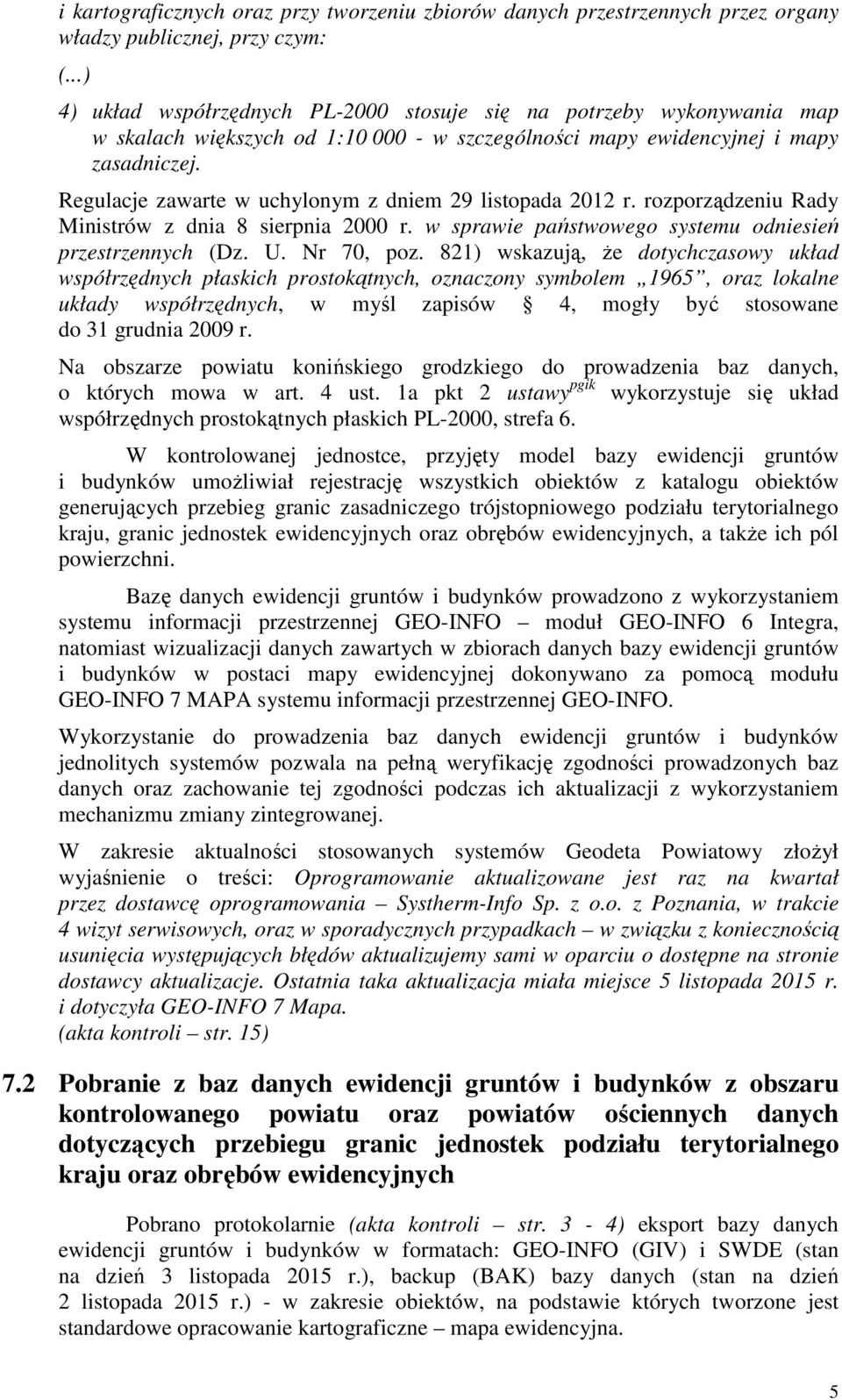 Regulacje zawarte w uchylonym z dniem 29 listopada 2012 r. rozporządzeniu Rady Ministrów z dnia 8 sierpnia 2000 r. w sprawie państwowego systemu odniesień przestrzennych (Dz. U. Nr 70, poz.