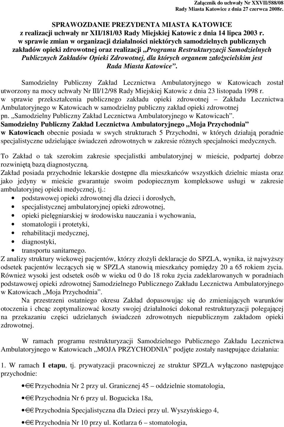 w sprawie zmian w organizacji działalności niektórych samodzielnych publicznych zakładów opieki zdrowotnej oraz realizacji Programu Restrukturyzacji Samodzielnych Publicznych Zakładów Opieki
