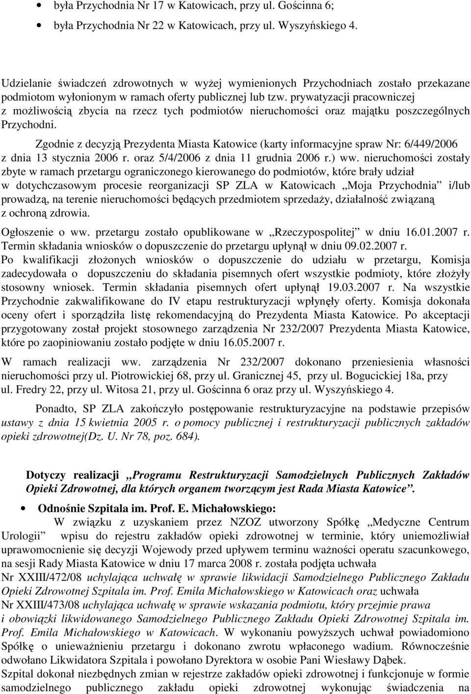 prywatyzacji pracowniczej z moŝliwością zbycia na rzecz tych podmiotów nieruchomości oraz majątku poszczególnych Przychodni.