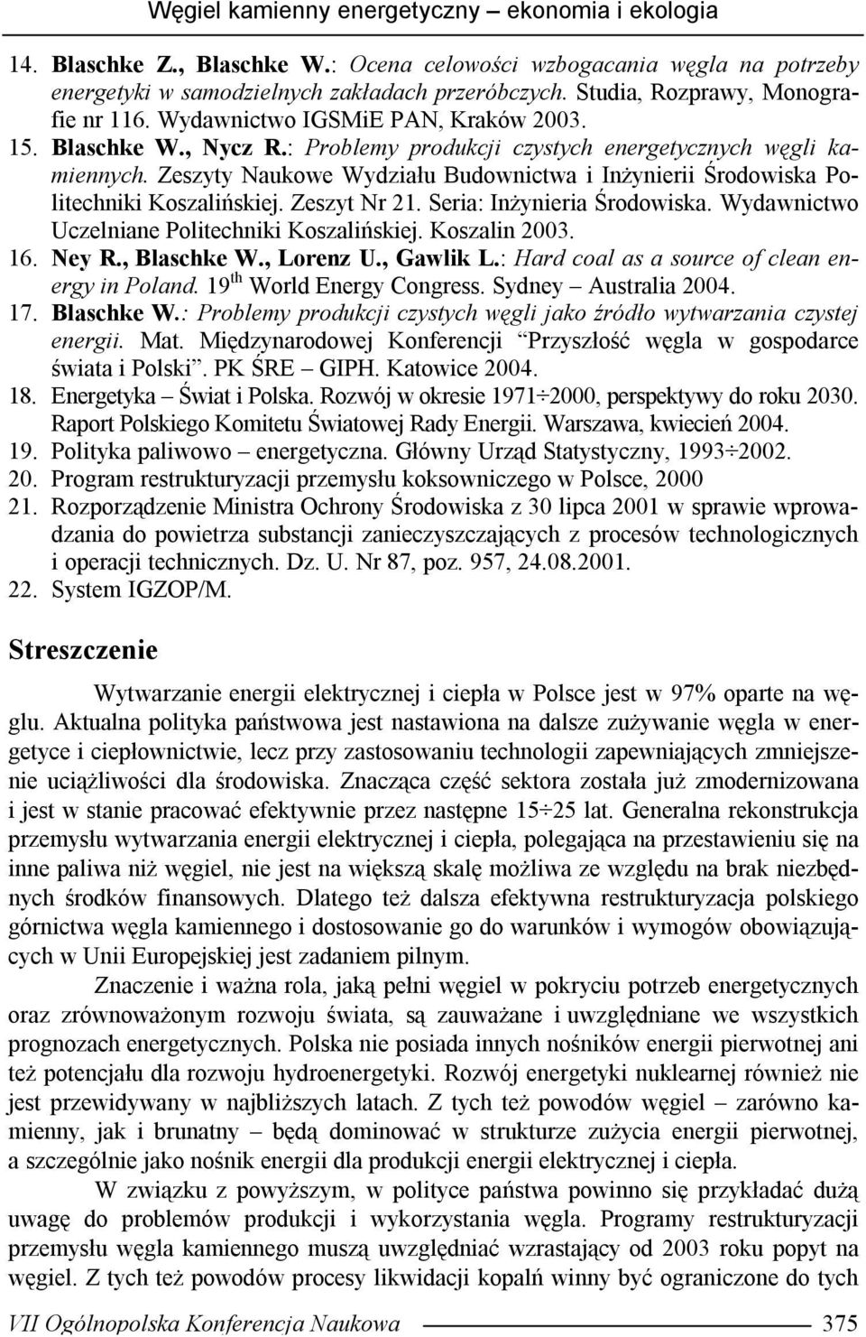 Zeszyty Naukowe Wydziału Budownictwa i Inżynierii Środowiska Politechniki Koszalińskiej. Zeszyt Nr 21. Seria: Inżynieria Środowiska. Wydawnictwo Uczelniane Politechniki Koszalińskiej. Koszalin 2003.