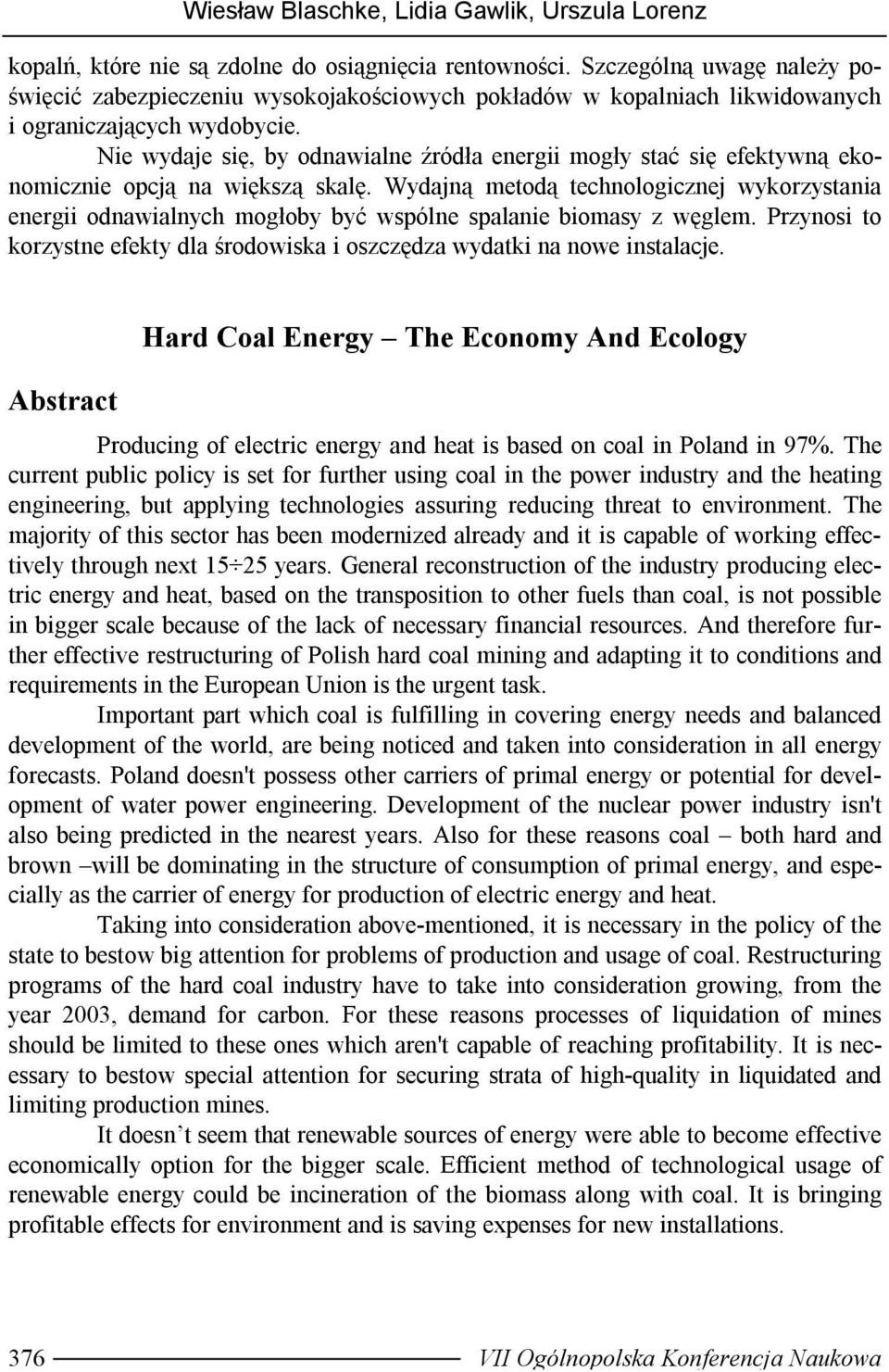 Nie wydaje się, by odnawialne źródła energii mogły stać się efektywną ekonomicznie opcją na większą skalę.