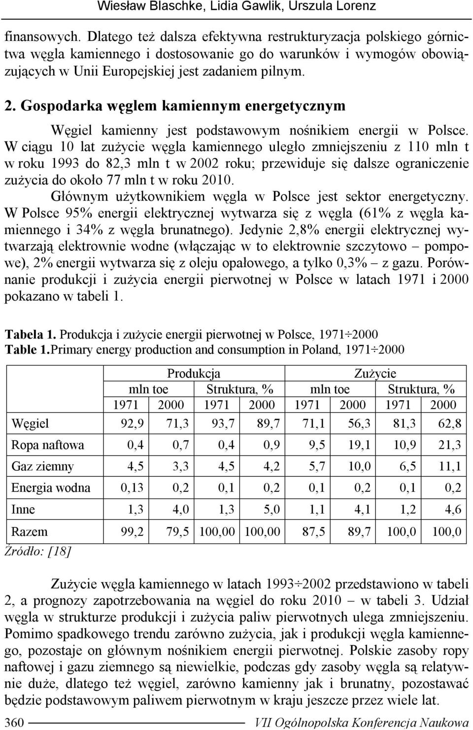 Gospodarka węglem kamiennym energetycznym Węgiel kamienny jest podstawowym nośnikiem energii w Polsce.