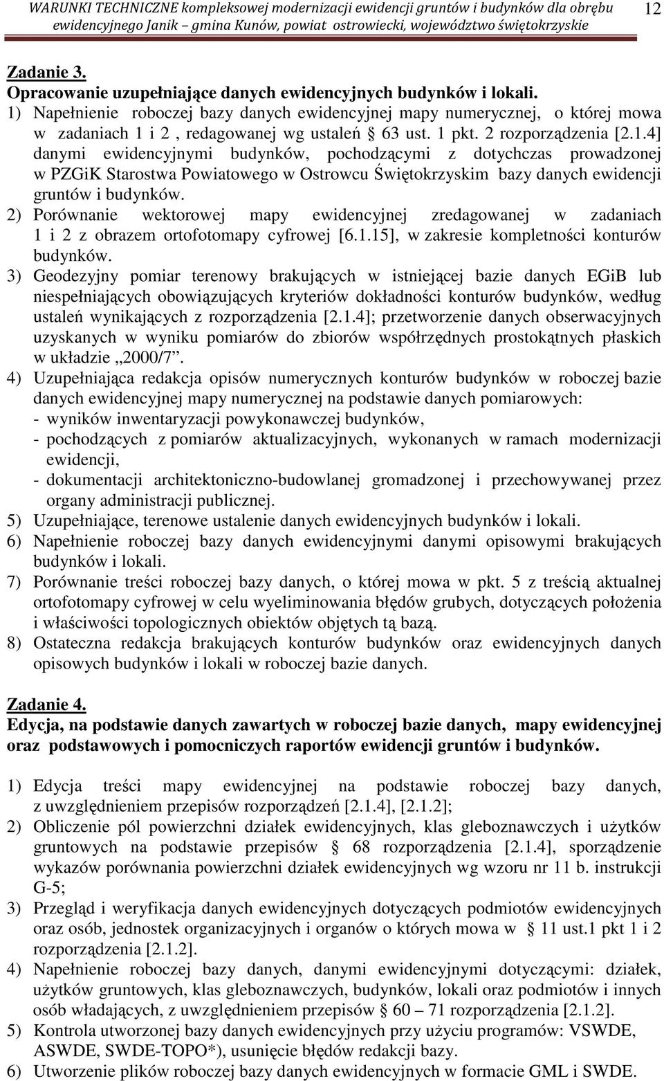 2) Porównanie wektorowej mapy ewidencyjnej zredagowanej w zadaniach 1 i 2 z obrazem ortofotomapy cyfrowej [6.1.15], w zakresie kompletności konturów budynków.