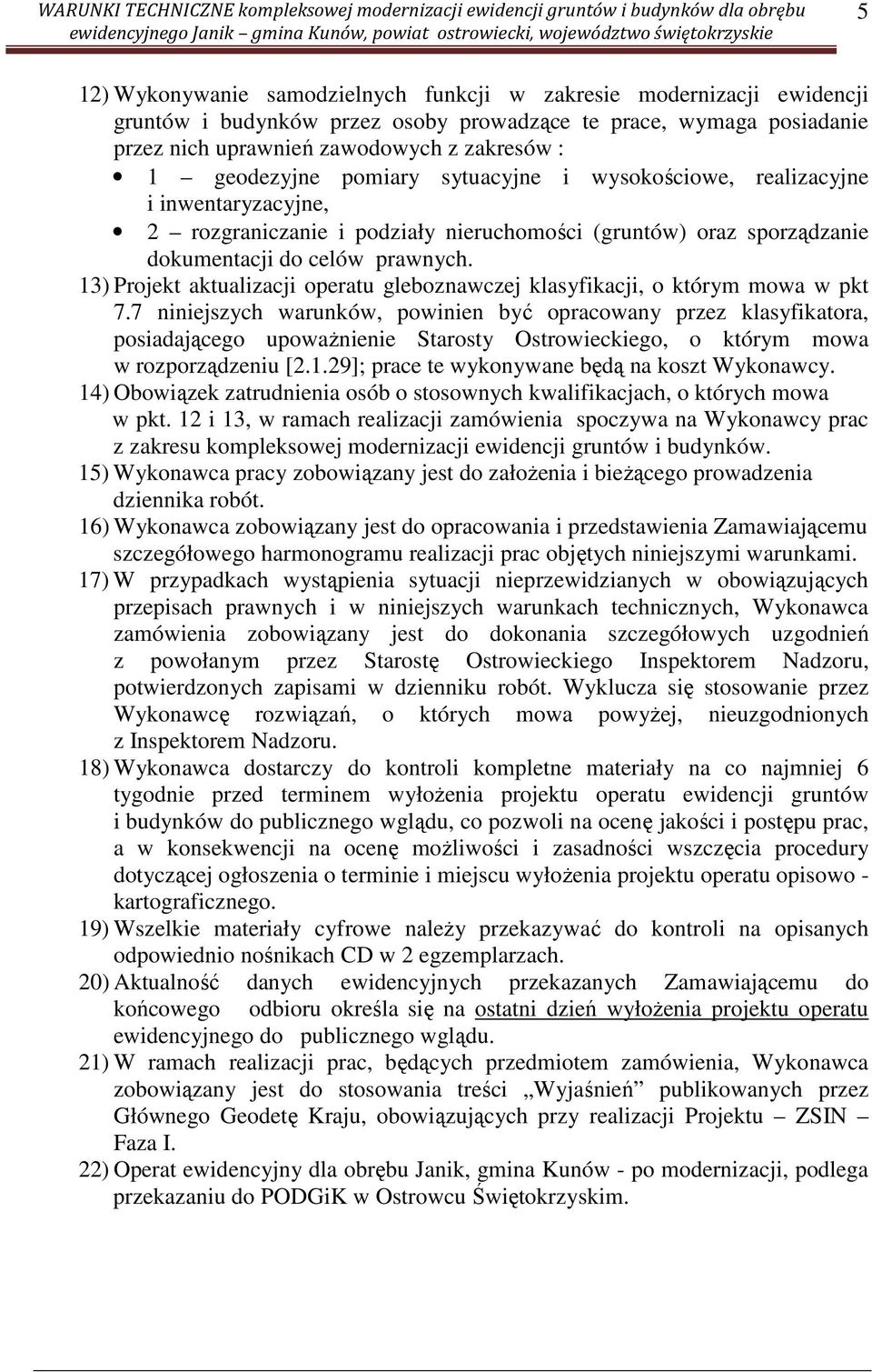 13) Projekt aktualizacji operatu gleboznawczej klasyfikacji, o którym mowa w pkt 7.