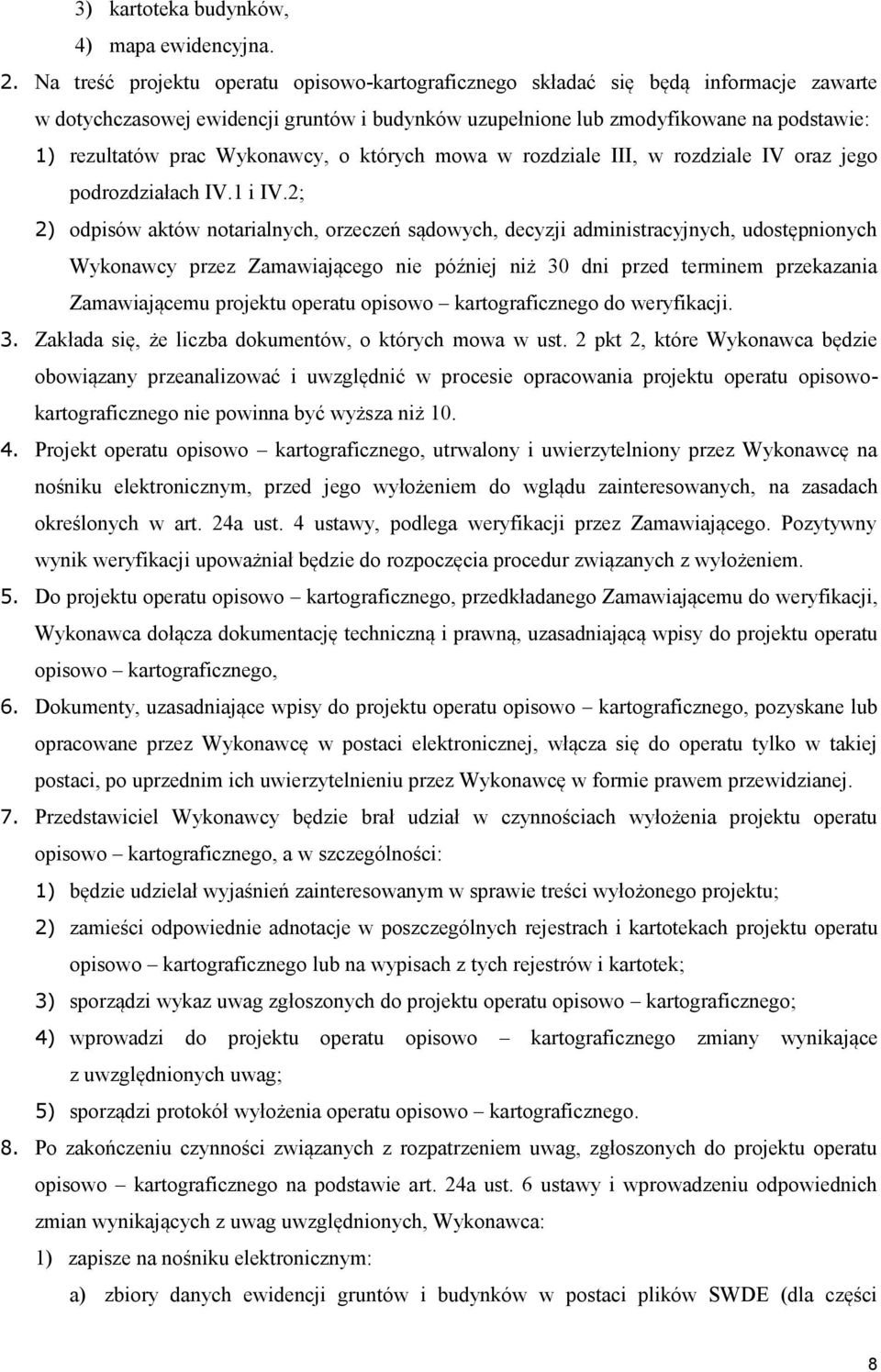Wykonawcy, o których mowa w rozdziale III, w rozdziale IV oraz jego podrozdziałach IV.1 i IV.