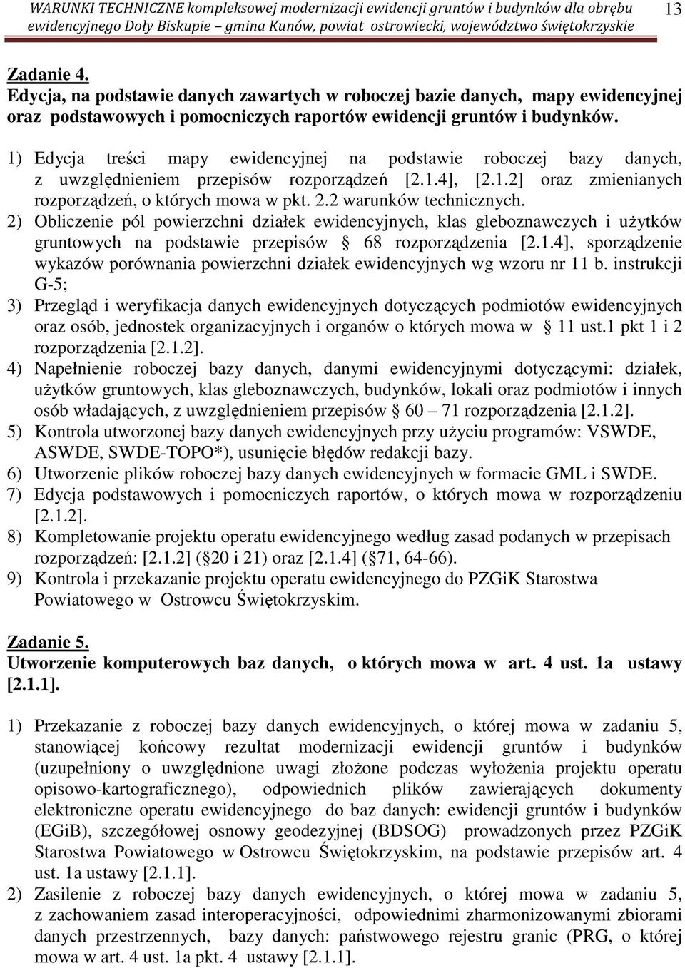 2 warunków technicznych. 2) Obliczenie pól powierzchni działek ewidencyjnych, klas gleboznawczych i użytków gruntowych na podstawie przepisów 68 rozporządzenia [2.1.