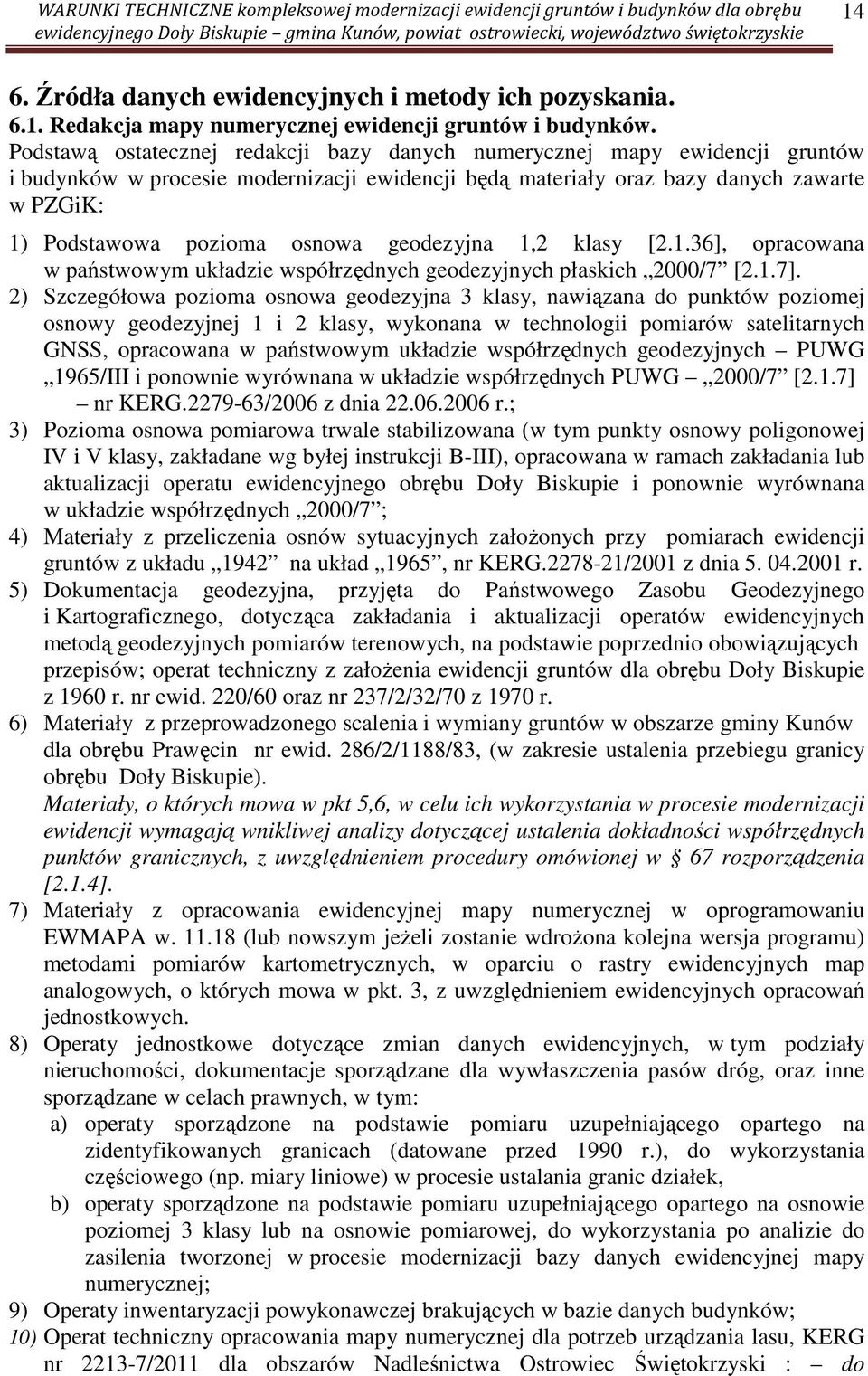 geodezyjna 1,2 klasy [2.1.36], opracowana w państwowym układzie współrzędnych geodezyjnych płaskich 2000/7 [2.1.7].
