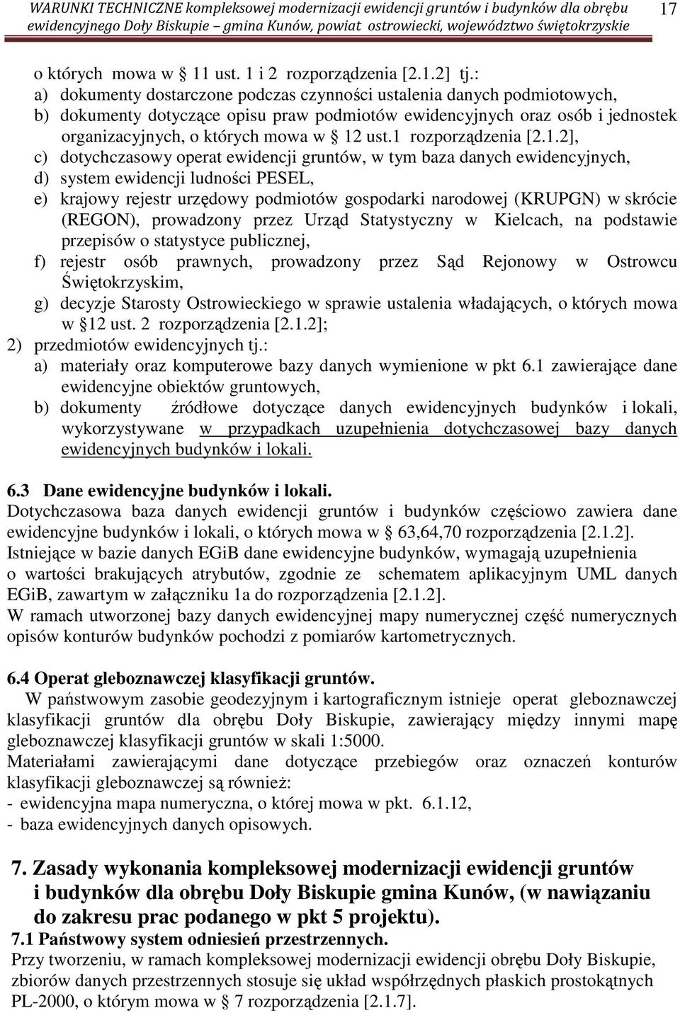 1 rozporządzenia [2.1.2], c) dotychczasowy operat ewidencji gruntów, w tym baza danych ewidencyjnych, d) system ewidencji ludności PESEL, e) krajowy rejestr urzędowy podmiotów gospodarki narodowej