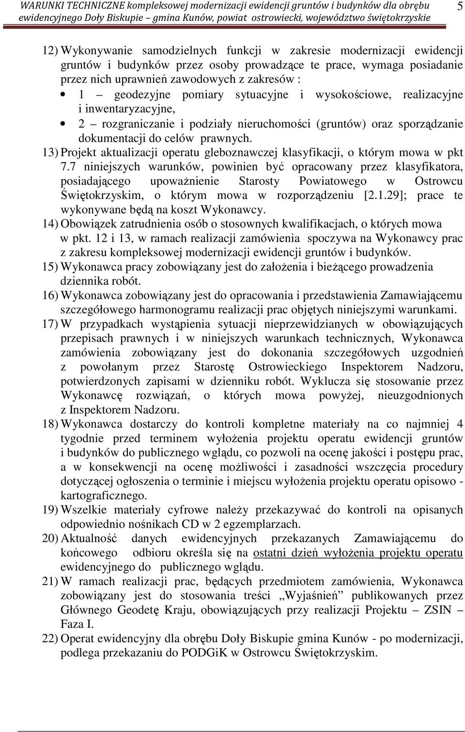 13) Projekt aktualizacji operatu gleboznawczej klasyfikacji, o którym mowa w pkt 7.