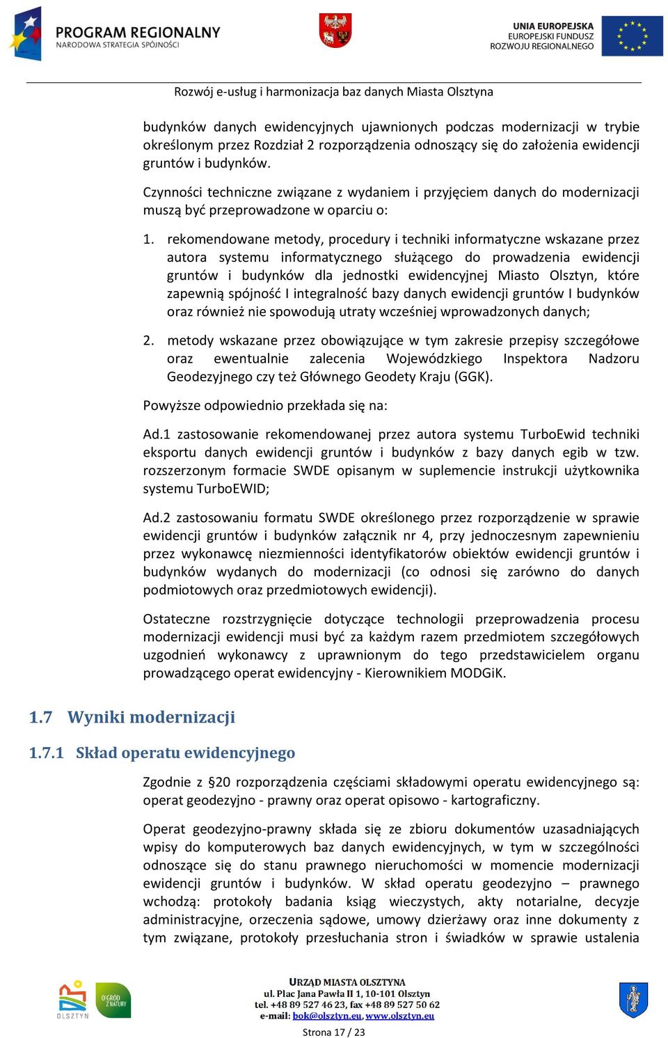 rekomendowane metody, procedury i techniki informatyczne wskazane przez autora systemu informatycznego służącego do prowadzenia ewidencji gruntów i budynków dla jednostki ewidencyjnej Miasto Olsztyn,