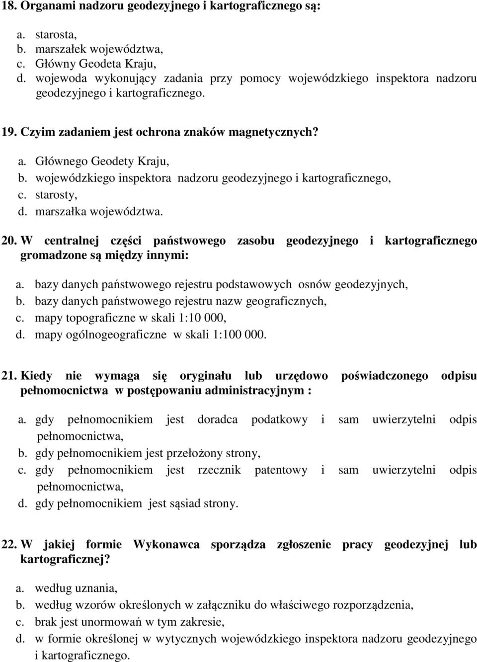 wojewódzkiego inspektora nadzoru geodezyjnego i kartograficznego, c. starosty, d. marszałka województwa. 20.