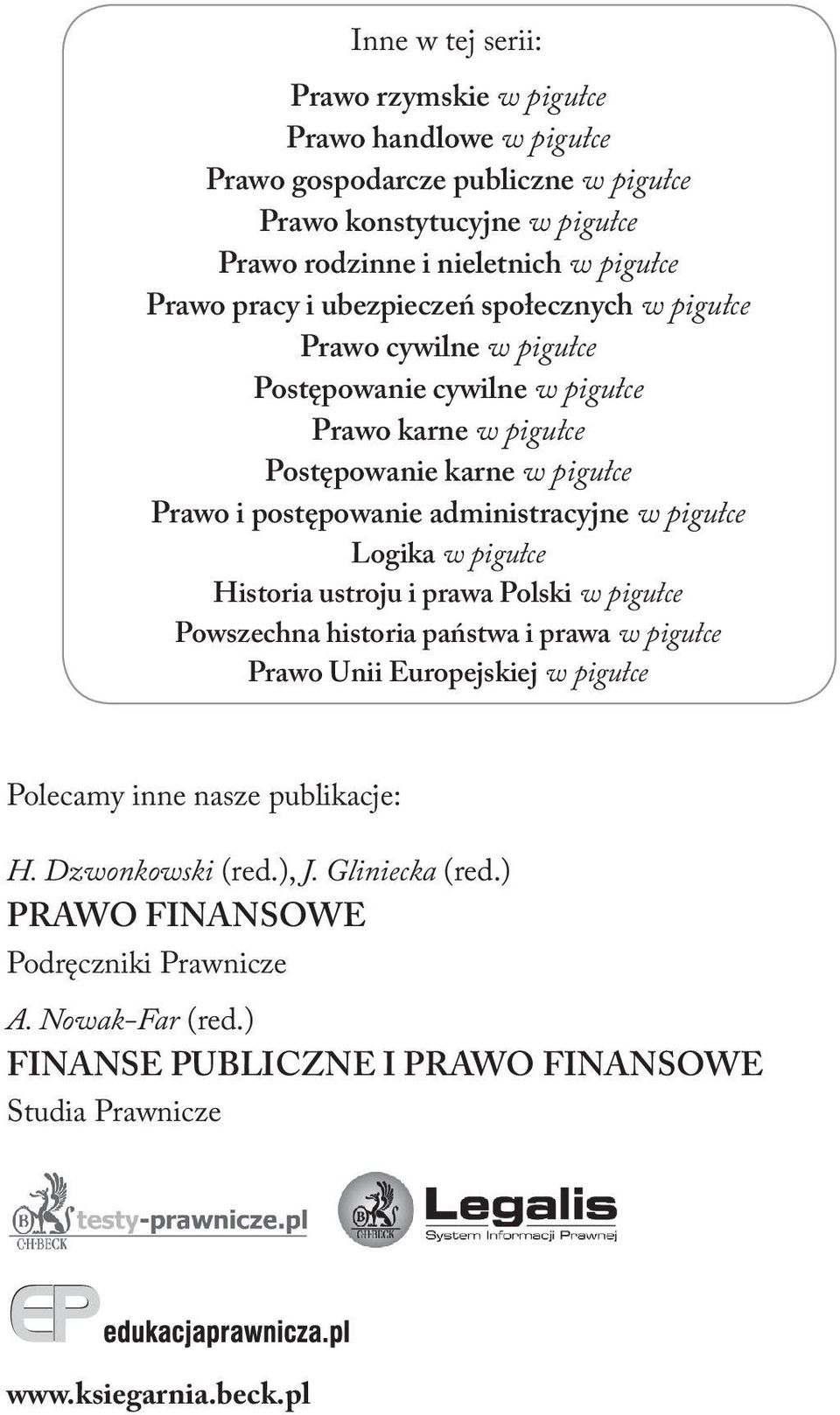 administracyjne w pigułce Logika w pigułce Historia ustroju i prawa Polski w pigułce Powszechna historia państwa i prawa w pigułce Prawo Unii Europejskiej w pigułce Polecamy inne