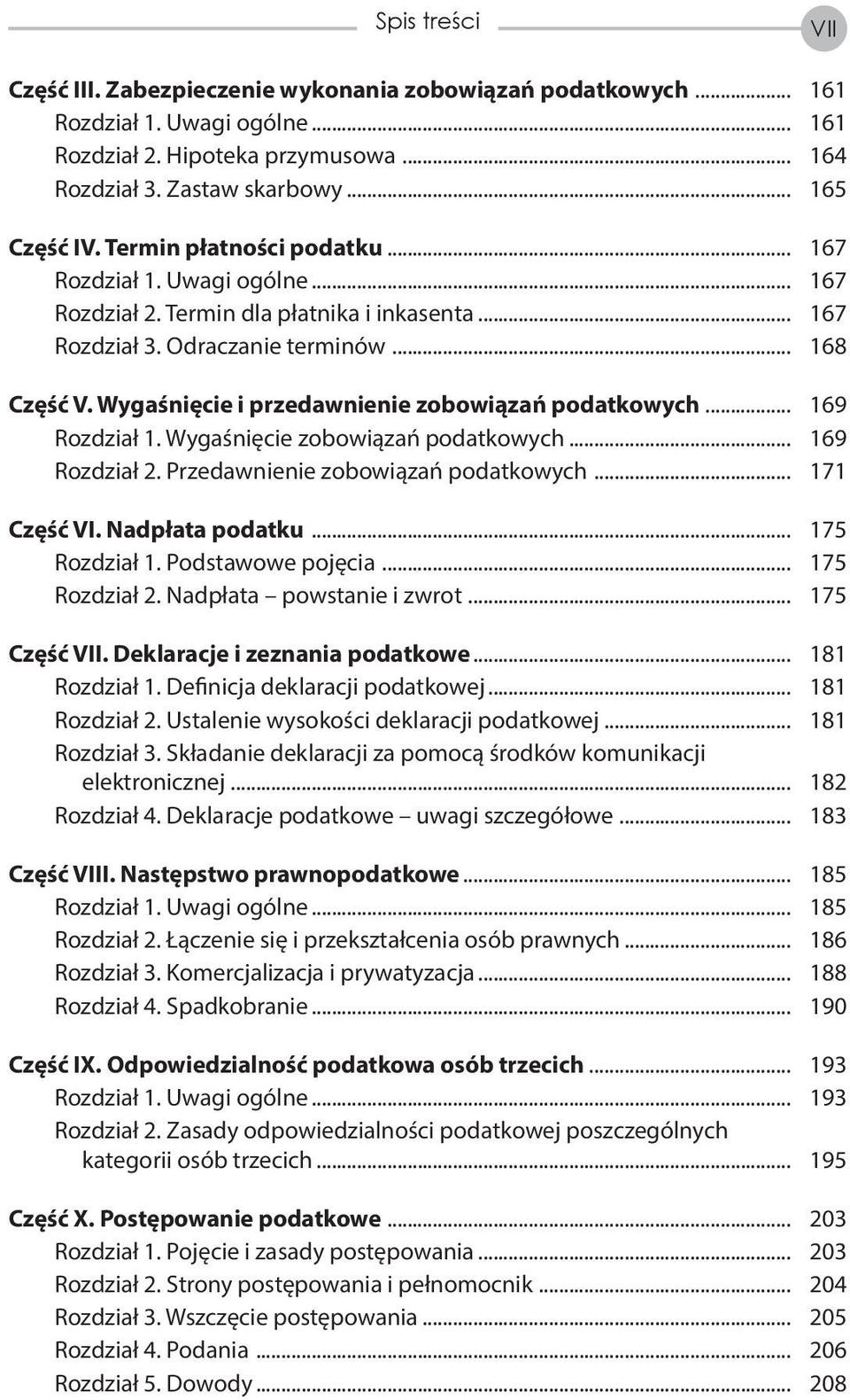 Wygaśnięcie i przedawnienie zobowiązań podatkowych... 169 Rozdział 1. Wygaśnięcie zobowiązań podatkowych... 169 Rozdział 2. Przedawnienie zobowiązań podatkowych... 171 Część VI. Nadpłata podatku.