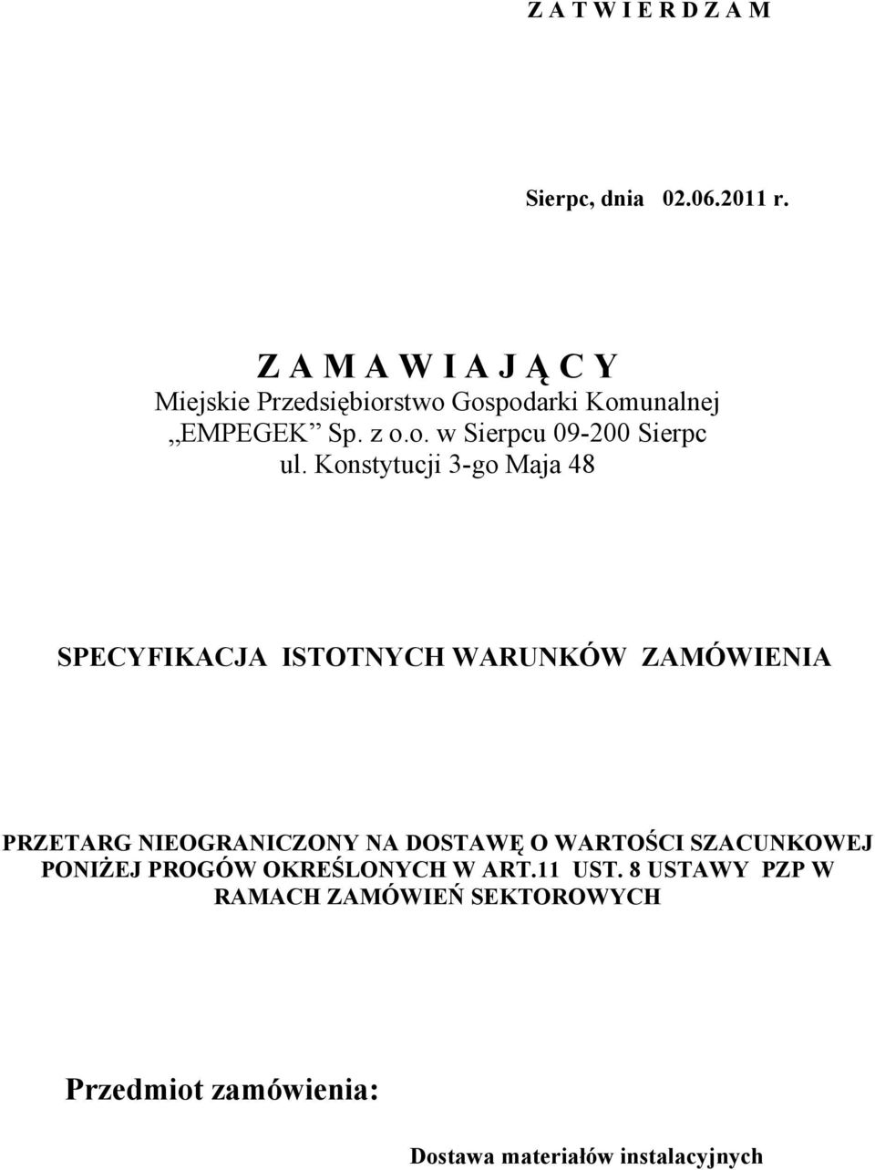 Konstytucji 3-go Maja 48 SPECYFIKACJA ISTOTNYCH WARUNKÓW ZAMÓWIENIA PRZETARG NIEOGRANICZONY NA DOSTAWĘ O