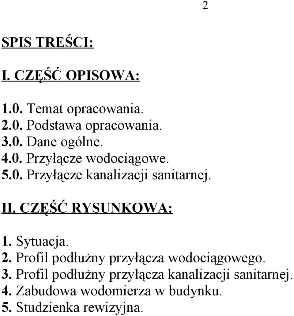 Sytuacja. 2. Profil podłużny przyłącza wodociągowego. 3.