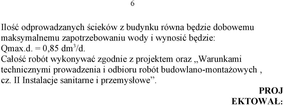 Całość robót wykonywać zgodnie z projektem oraz Warunkami technicznymi