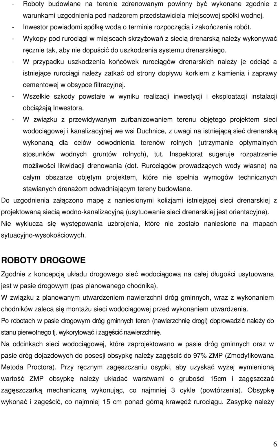 - Wykopy pod rurociągi w miejscach skrzyŝowań z siecią drenarską naleŝy wykonywać ręcznie tak, aby nie dopuścić do uszkodzenia systemu drenarskiego.