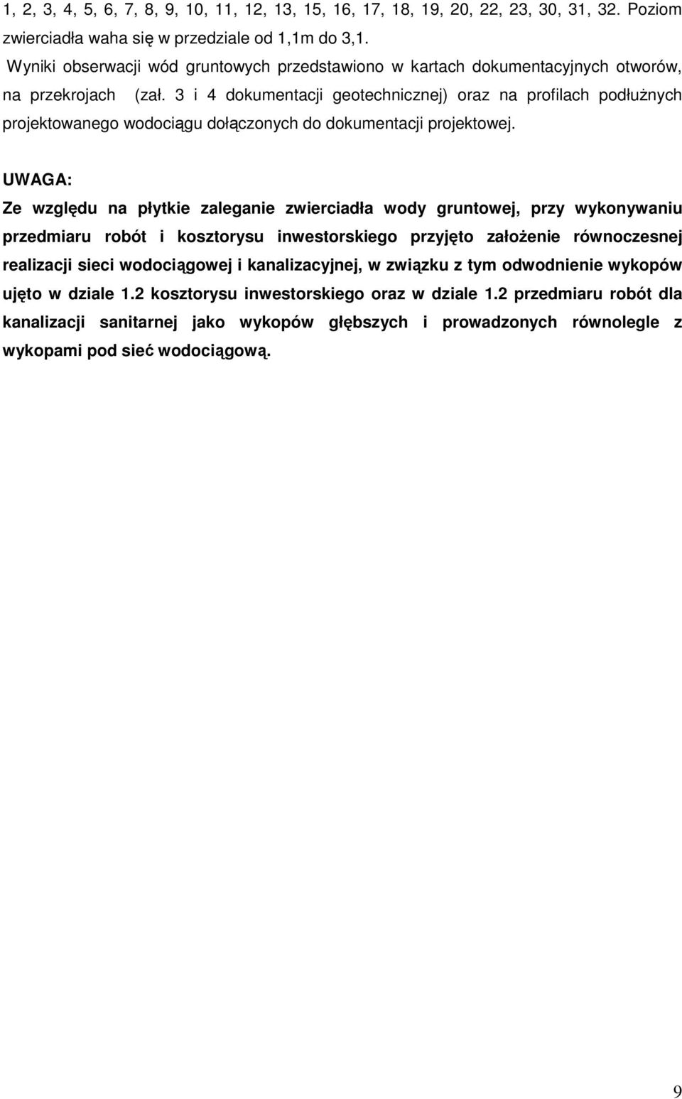 3 i 4 dokumentacji geotechnicznej) oraz na profilach podłuŝnych projektowanego wodociągu dołączonych do dokumentacji projektowej.