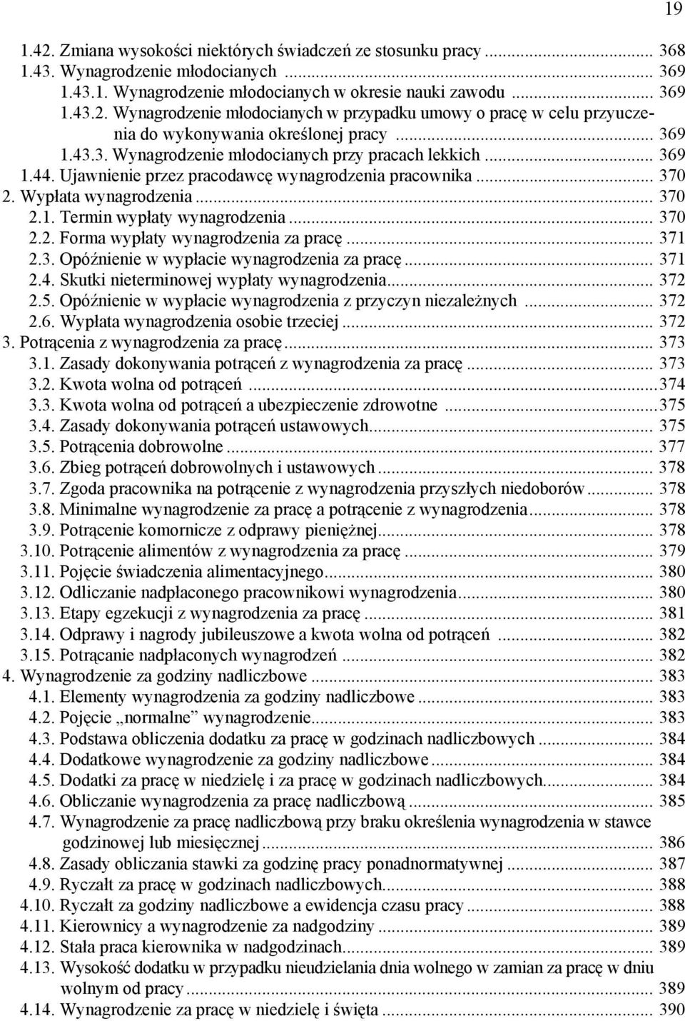 .. 370 2.2. Forma wypłaty wynagrodzenia za pracę... 371 2.3. Opóźnienie w wypłacie wynagrodzenia za pracę... 371 2.4. Skutki nieterminowej wypłaty wynagrodzenia... 372 2.5.